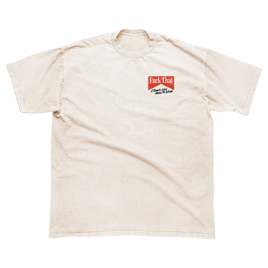 F*ck That Tee Natural  T-Shirt